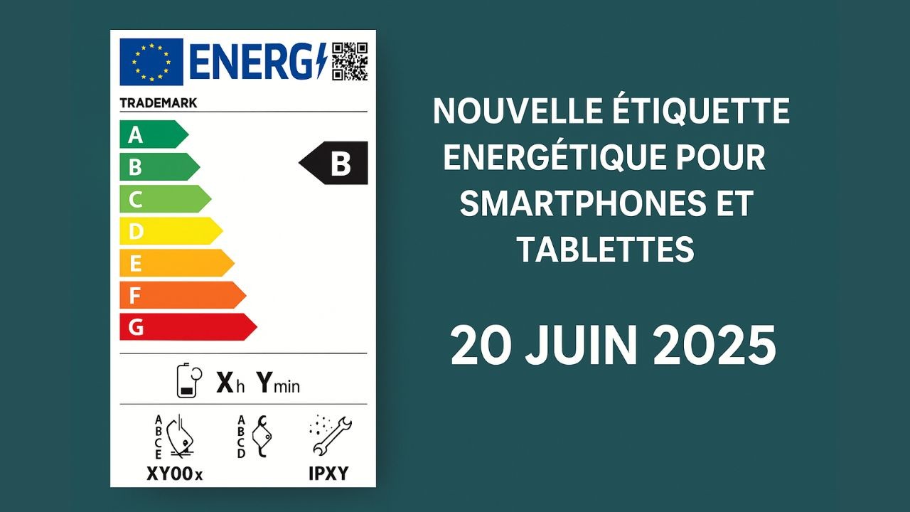 Nouvelle étiquette énergétique pour smartphones & tablettes UE (20 juin 2025)